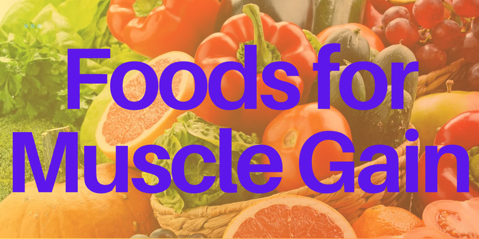 Foods for Muscle Gain